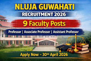 NLUJAA Guwahati Recruitment 2026 – 9 টা Faculty পদ