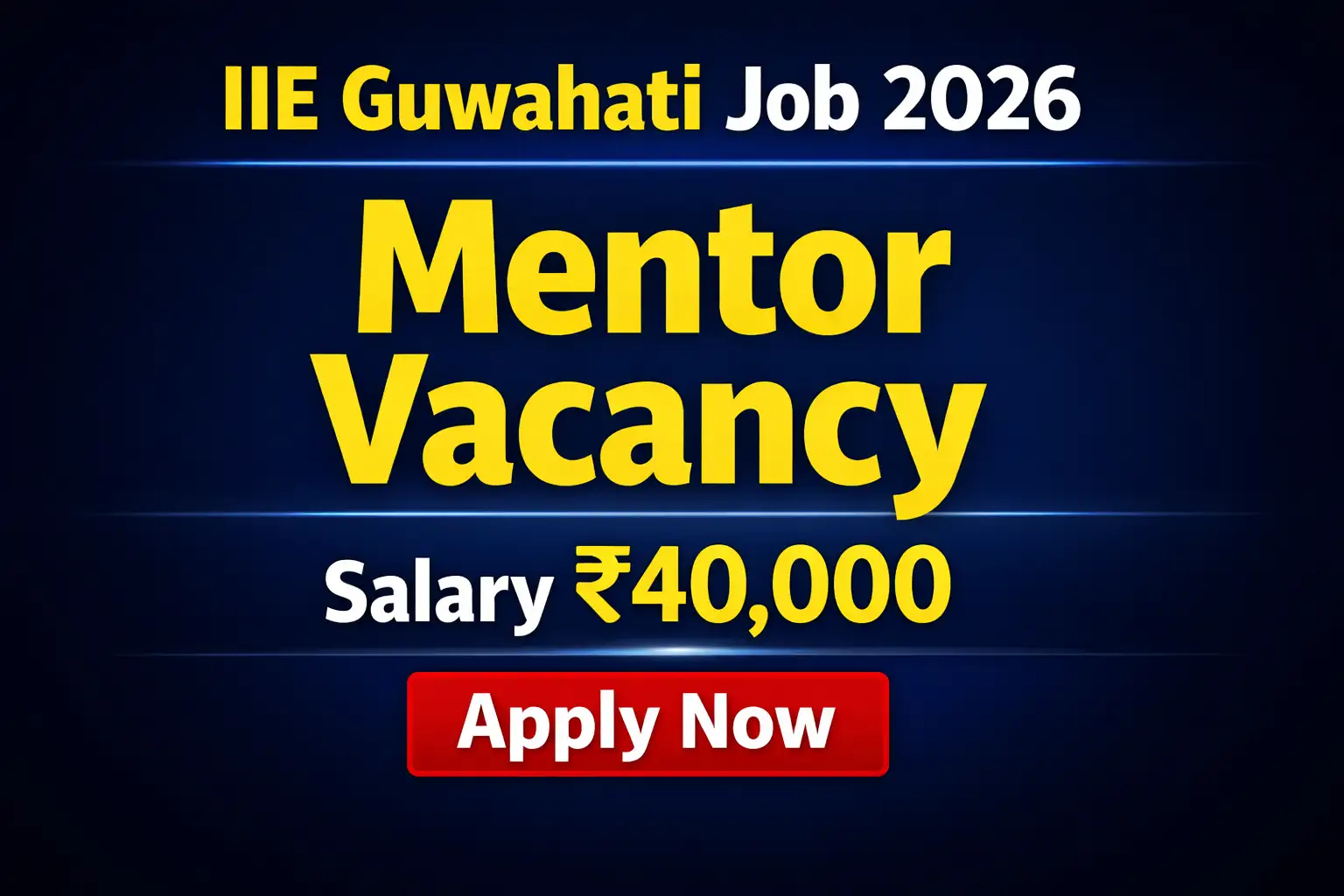 IIE Guwahati Recruitment 2026 Mentor Vacancy thumbnail with salary ₹40000 and apply now text