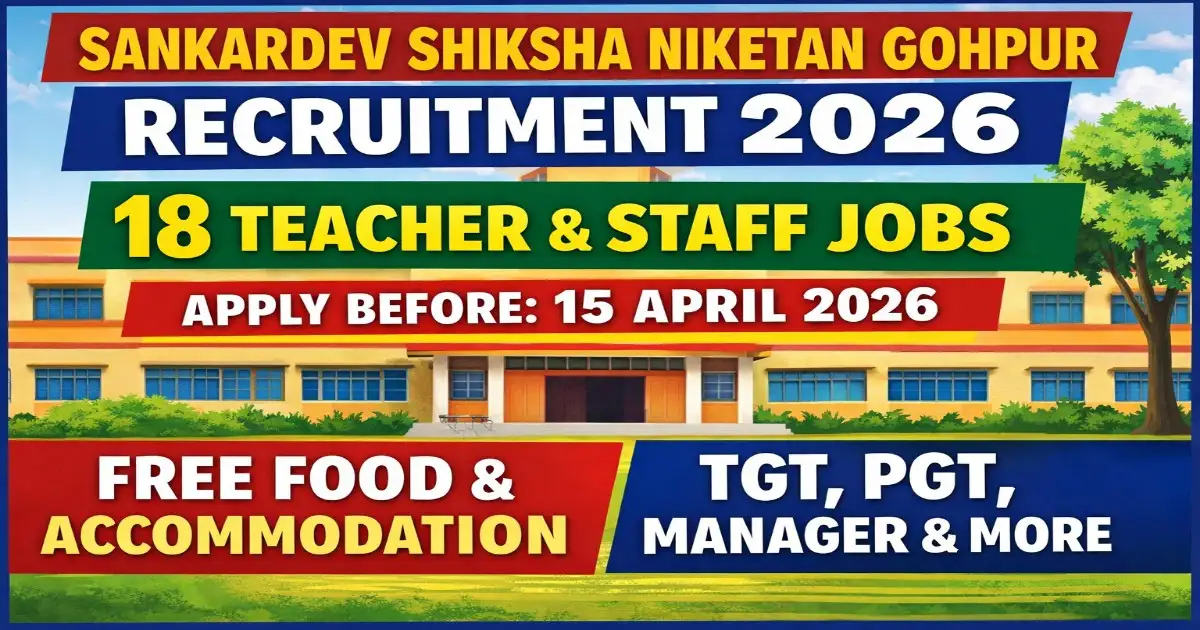 Sankardev Shiksha Niketan Gohpur Recruitment 2026 thumbnail showing 18 teacher and staff vacancies with apply last date 15 April 2026